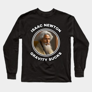 🍎 Sir Isaac Newton Figures Out that Gravity Sucks Long Sleeve T-Shirt